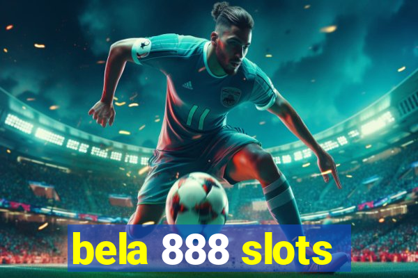 bela 888 slots